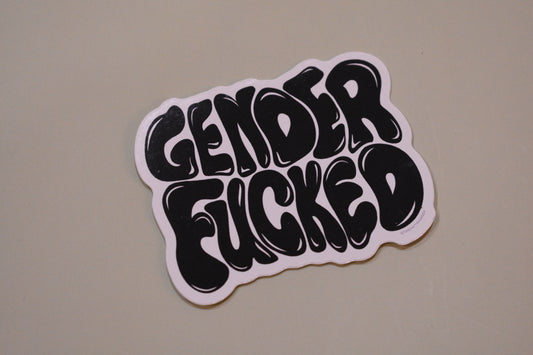 "genderfucked" sticker
