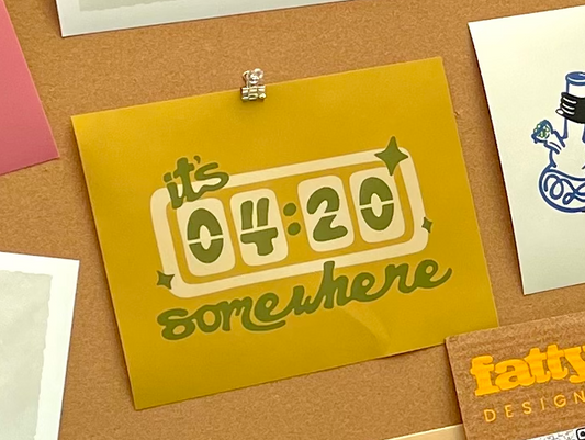 "it's 4:20 somewhere" print